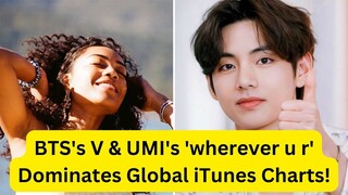 BTS's V & UMI's 'wherever u r' Dominates Global iTunes Charts!