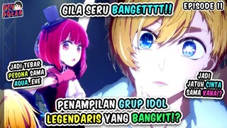 GILA SERU BANGET! Penampilan Grup IDOL LEGENDARIS YANG MULAI BANGKIT!? – Oshi No Ko Episode 11 END