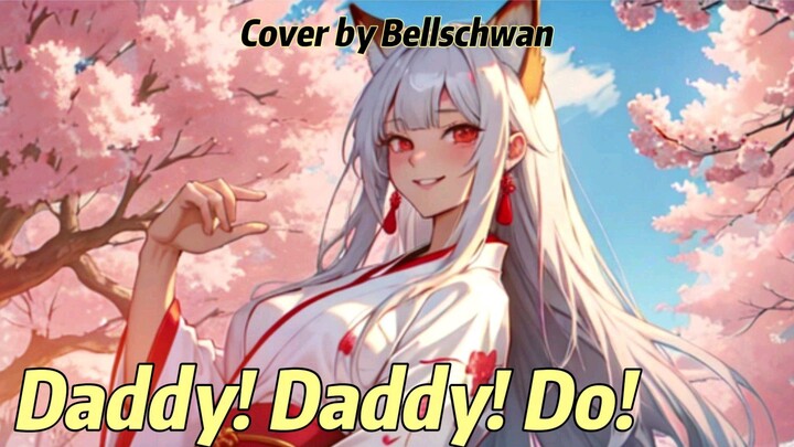 【BellsChwan】Daddy! Daddy! Do! Cover