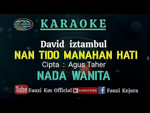David iztambul - Nan Tido Manahan Hati ( Karaoke/Lirik) Nada WANITA - Cipta : Agus Taher