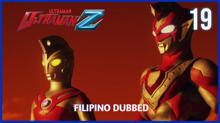 Ultraman Z : Episode 19 Tagalog Dubbed [w/Tagalog Subtitles]