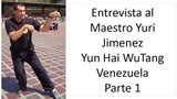 Entrevista al Maestro Yuri Jimenez de Yun Hai Wutang 雲海 Venezuela  parte 1 de 3 - Wǔ tán - 武壇
