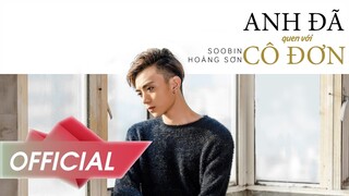 Anh Đã Quen Với Cô Đơn - Soobin Hoàng Sơn | Official Music Video 4K