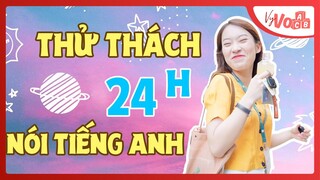 Thử Thách 24h chỉ nói Tiếng Anh | VyVocab Ep.54  | Khánh Vy