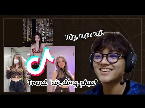 Reaction trend "cởi đồng phục" TikTok | Gái xinh TikTok | Nhạc Hot TikTok | cnhtiennguyen