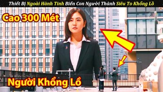 Thiết Bị Lạ Ngoài Hành Tinh Biến Con Người Trở Thành Siêu To Khổng Lồ