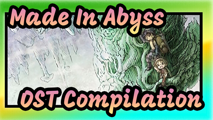 [Made In Abyss] OST Compilation/ Music: Kevin Penkin 01. Made in Abyss_C