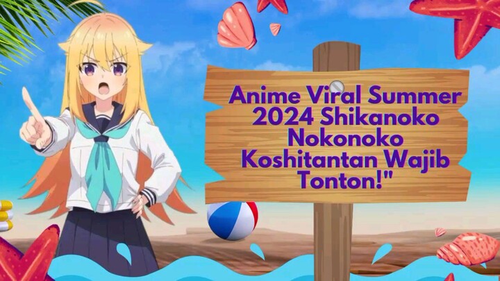 Rekomendasi Anime Summer Viral Shikanoko nokonoko koshitantan Wajib Nonton