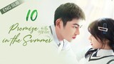 🇨🇳 Promise In The Summer (2023) | Episode 10 | Eng Sub| (初夏的甜蜜约定 第10集)