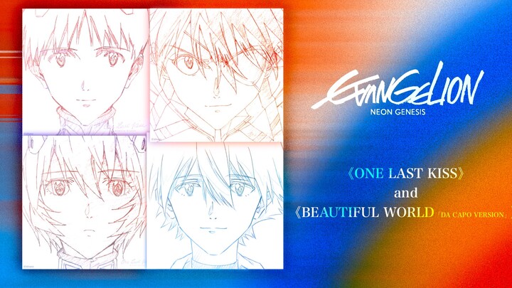 《Tân thế kỷ Evangelion》AMV|《One Last Kiss》/《Beautiful World｢Da Capo Version｣》:|▎Tạm biệt tất cả Tân 