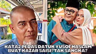 Kata2 Pedas Datuk Yusof Haslam Buat Kazar Saisi? Tak Sangka Ramai Terkejut?