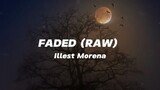 FADED(RAW) Illest Morena