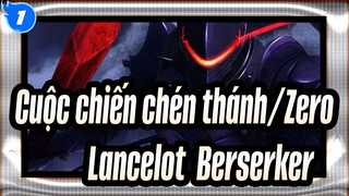 [Cuộc chiến chén thánh/Zero/Hoành tráng] Lancelot (Berserker)_1