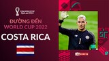 ĐƯỜNG ĐẾN WORLD CUP 2022 | COSTA RICA - SỰ BẤT LỰC KHI RƠI VÀO BẢNG TỬ THẦN