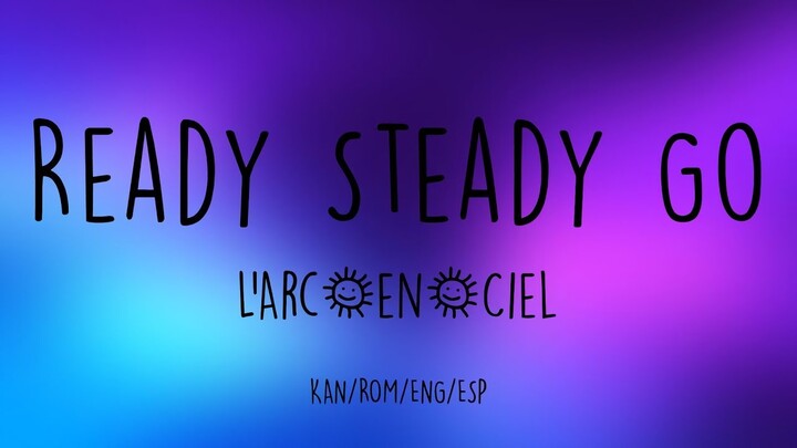 Ready Steady Go - L'Arc~en~Ciel | Fullmetal Alchemist OP 2