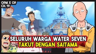 (OPM X OP 19) JADI BURONAN!!! Seluruh Warga Water Seven KETAKUTAN MELIHAT Saitama!!!