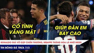 TIN BÓNG ĐÁ TRƯA 7/3| SỐC: RONALDO GIẢ VỜ CHẤN THƯƠNG VÌ BIẾT BỊ LOẠI, MESSI GIÚP MBAPPE HÓA THẦN