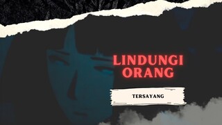 LINDUNGI ORANG TERSAYANG [AMV KEREN]