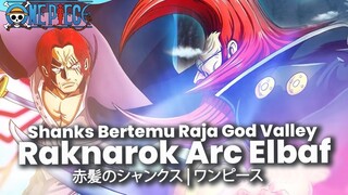 RAGNAROK! KID LUFFY TERLIBAT BATTLE SHANKS VS FIGARLAND GARLING DI ELBAF HIPOTESA ONE PIECE