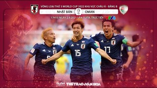 NHẬN ĐỊNH BÓNG ĐÁ | VTV6 trực tiếp Nhật Bản vs Oman. Vòng loại World Cup 2022 (17h10 ngày 2/9)