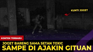 🔴 1580- JOGET BARENG SAMA SETAN TOXIC ! SAMPE DI AJAKIN NG*NT*T