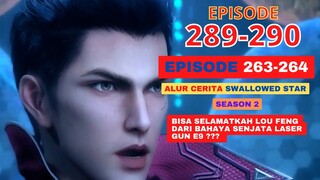 Alur Cerita Swallowed Star Season 2 Episode 263-264 | 289-290