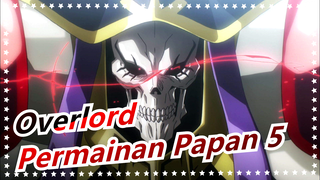 Overlord|Permainan Papan Untuk Memahami Manusia (Ronde 5)