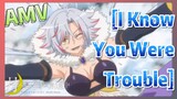 [I Know You Were Trouble ] AMV