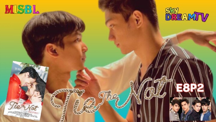 TIE THE NOT MINI SERIES EPISODE 8 PART 2 SUB INDO BY MISBL TELG