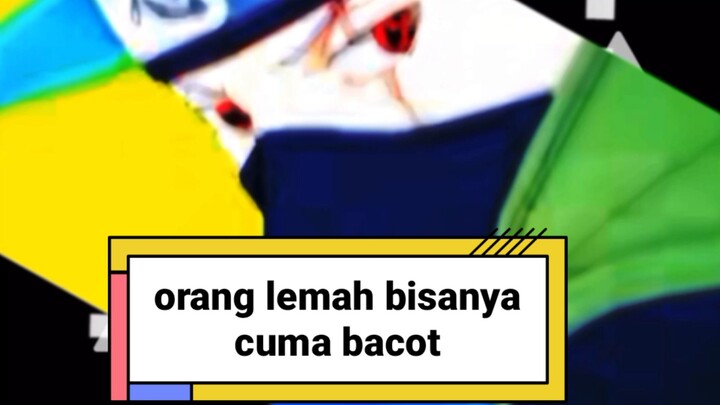 hatake kakashi orang lemah bisanya cuma bacot