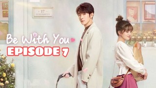 BE WITH YOU: EPISODE 7 ENG SUB