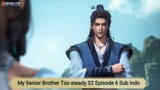 My Senior Brother Too steady S2 Episode 6 Sub indo