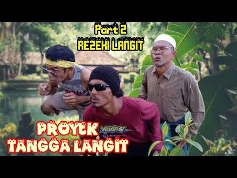 Part 2 : REZEKI LANGIT - PROYEK TANGGA LANGIT #Komedi #Ngakak #Atoklabu