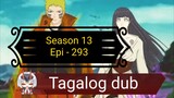 Episode 293 @ Season 13 @Naruto shippuden  @ Tagalog dub