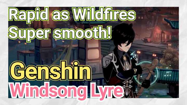 [Genshin  Windsong Lyre]  [Rapid as Wildfires] Super smooth!