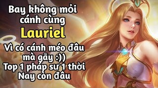 [ Liên Quân Mobile ] Bay gãy cánh cùng Lauriel - Pháp sư điên cuồng nhất hot pick 1 thời nay ra sao?