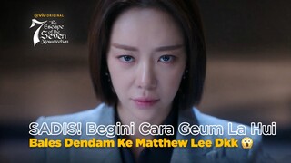 Begini Cara Geum La Hui Bales Dendam Ke Matthew Lee Dkk 😱 | The Escape of the Seven: Resurrection