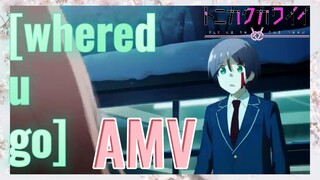 [whered u go] AMV