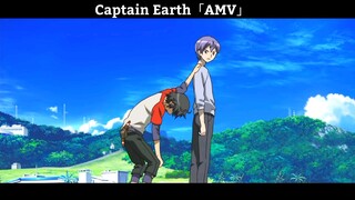 Captain Earth「AMV」Hay Nhất