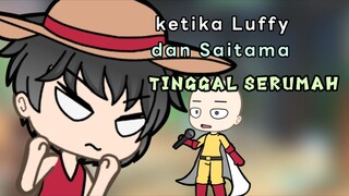 ketika Luffy dan Saitama SERUMAH 🤣