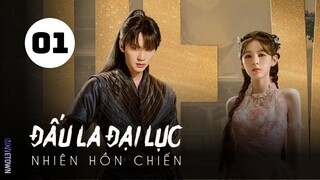 Tập 1| Đấu La Đại Lục: Nhiên Hồn Chiến - The Land of Warriors (Chu Dực Nhiên, Trương Dư Hy,...).