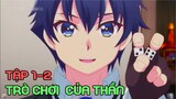 " Trò Chơi Của Thần " Tập 1-2 | Tóm Tắt Anime