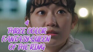 Ep.4 THREE  COLOR FANTASY: QUEEN OF THE RING  (english sub)