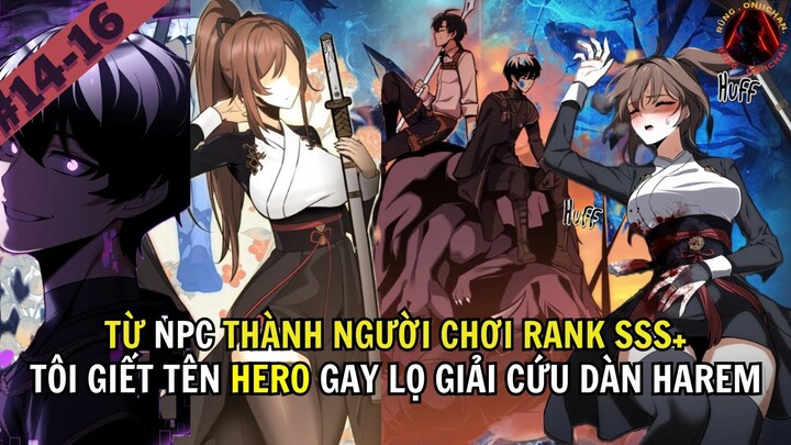 [14-16] TỪ NPC THÀNH NGƯỜI CHƠI RANK SSS+ | TÔI ĐÃ GIẾT TUYỂN THỦ HỌC VIỆN