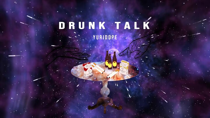 Yuridope - Drunk Talk