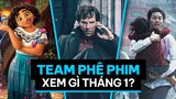 Phê Phim xem gì THÁNG 1?