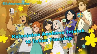 Kelanjutan Anohana Setelah 10 Tahun Timeskip ~