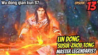 Lindong susul zhou tong master legendaris? SPOILER wu dong qian kun s7 eps13