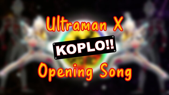 Ultraman X Op [DJ Koplo Full Bass]