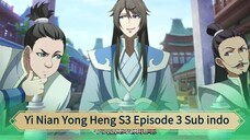 Yi Nian Yong Heng S3 Episode 3 Sub indo